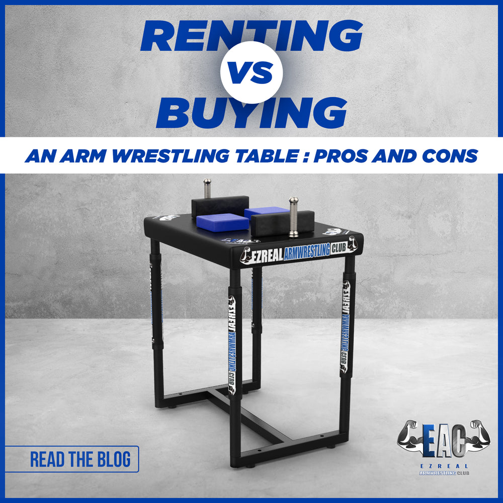 Renting vs. Buying an Arm Wrestling Table: Pros and Cons