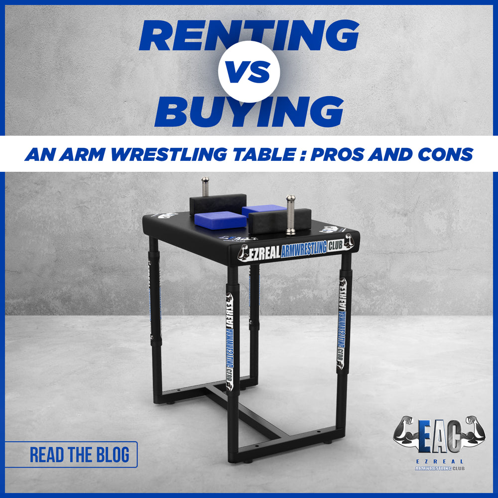Renting vs. Buying an Arm Wrestling Table: Pros and Cons