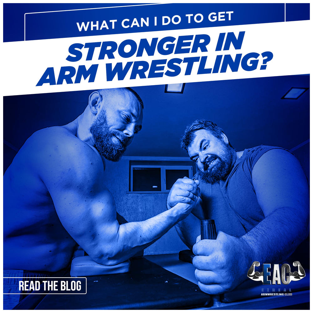 What Can I Do To Get Stronger In Arm Wrestling?